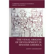 The Venal Origins of Development in Spanish America book cover, ISBN 9781009635158