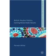 British Muslim Politics Examining Pakistani Biraderi Networks