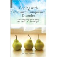 Coping with Obsessive-Compulsive Disorder A Step-by-Step Guide Using the Latest CBT Techniques