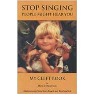 Stop Singing People Might Hear You: My Cleft Book