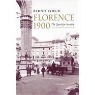 Florence 1900 : The Quest for Arcadia