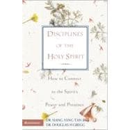 Disciplines of the Holy Spirit : How to Connect to the Spirit's Power and Presence