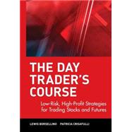 The Day Trader's Course Low-Risk, High-Profit Strategies for Trading Stocks and Futures