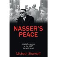 Nasser's Peace: EgyptÆs Response to the 1967 War with Israel