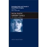 Emerging Tools and Trends in Facial Plastic Surgery: An Issue of Facial Plastic Surgery Clinics of North America