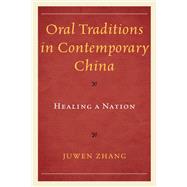 Oral Traditions in Contemporary China Healing a Nation