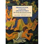 Primitivism, Cubism, Abstraction : The Early Twentieth Century