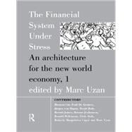 The Financial System Under Stress: An Architecture for the New World Economy