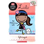 Lulu: My Glamorous Life (A Branches Book: Lotus Lane #3)