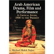 Arab American Drama, Film and Performance