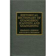 Historical Dictionary of Guangzhou (Canton) and Guangdong