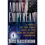 Above Empyrean A Novel of the Final Days of the War on Islamic Terrorism