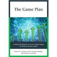 The Game Plan A Multi-Year Blueprint to Create a School Culture of Literacy and Data Analysis