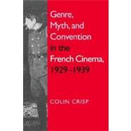 Genre, Myth, and Convention in the French Cinema, 1929 to 1939