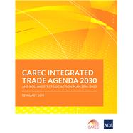 Carec Integrated Trade Agenda 2030 and Rolling Strategic Action Plan 2018–2020