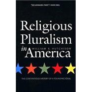 Religious Pluralism in America : The Contentious History of a Founding Ideal