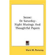 Sense : Or Saturday-Night Musings and Thoughtful Papers