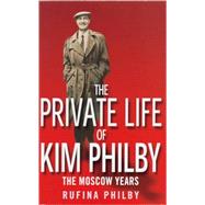 The Private Life of Kim Philby; The Moscow Years