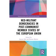Neo-militant Democracies in Post-communist Member States of the European Union