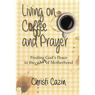 Living on Coffee and Prayer,9781632135162