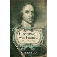 Cromwell was Framed Ireland 1649