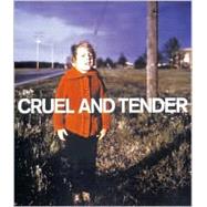 Cruel and Tender The Real in the 20th Century Photograph