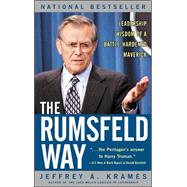 The Rumsfeld Way Leadership Wisdom of a Battle-Hardened Maverick