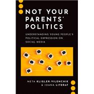Not Your Parents' Politics Understanding Young People's Political Expression on Social Media