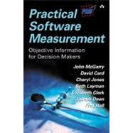 Practical Software Measurement : Objective Information for Decision Makers