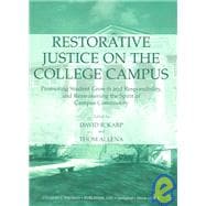 Restorative Justice on the College Campus : Promoting Student Growth and Responsibility, and Reawakening the Spirit of Campus Community