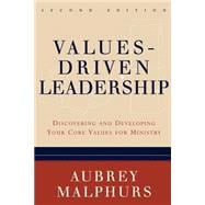 Values-Driven Leadership : Discovering and Developing Your Core Values for Ministry