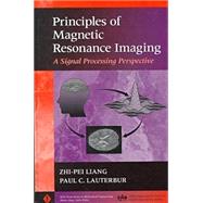 Principles of Magnetic Resonance Imaging : A Signal Processing Perspective