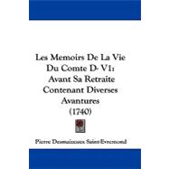 Memoirs de la Vie du Comte D- V1 : Avant Sa Retraite Contenant Diverses Avantures (1740)