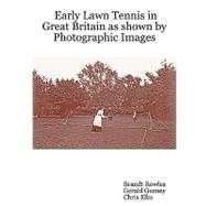 Early Lawn Tennis in Great Britain As Shown by Photographic Images