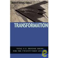 Transformation : Vital U. S. Defense Issues for the Twenty-First Century