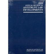 2004 Annual Review of Antitrust Law Developments
