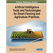 Artificial Intelligence Tools and Technologies for Smart Farming and Agriculture Practices
