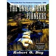 The Enoch Train Pioneers: Trek of the First Two Handcart Companies, 1856