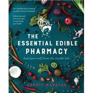 The Essential Edible Pharmacy heal yourself from the inside out