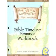 The Great Adventure: A Journey Through the Bible: Bible Timeline Seminar Workbook