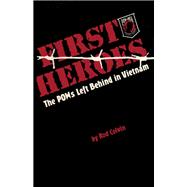 First Heroes: The POWs Left Behind in Vietnam