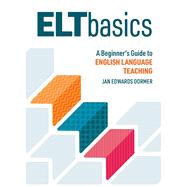 ELT Basics A Beginner’s Guide to English Language Teaching
