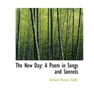 The New Day: A Poem in Songs and Sonnets
