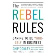 The Rebel Rules Daring To Be Yourself In Business