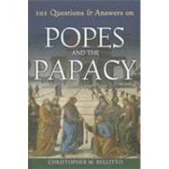101 Questions and Answers on Popes and the Papacy