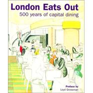 London Eats Out 1500-2000 500 Years of Capital Dining