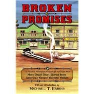 Broken Promises: La Frontera Publishing Presents the American West, More Great Short Stories from America’s Newest Western Writers