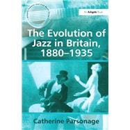 The Evolution of Jazz in Britain, 1880û1935