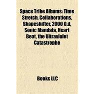 Space Tribe Albums : Time Stretch, Collaborations, Shapeshifter, 2000 O. d, Sonic Mandala, Heart Beat, the Ultraviolet Catastrophe