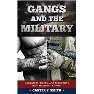 Gangs and the Military Gangsters, Bikers, and Terrorists with Military Training